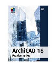 ArchiCAD 18: Praxiseinstieg: Praxiseinstieg, Detlef Ridder