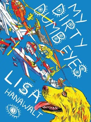 My Dirty Dumb Eyes - Hanawalt, Lisa