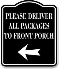 Please Deliver All Packages To Front Porch Left BLACK Aluminum Composite Sign