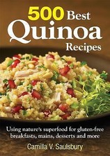 500 Best Quinoa Recipes: 100% Gluten-Free Super-Easy Superfood by Saulsbury, Ca
