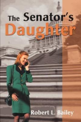 Senator's Daughter, Paperback by Bailey, Robert L., Brand New, Free P&P in th...