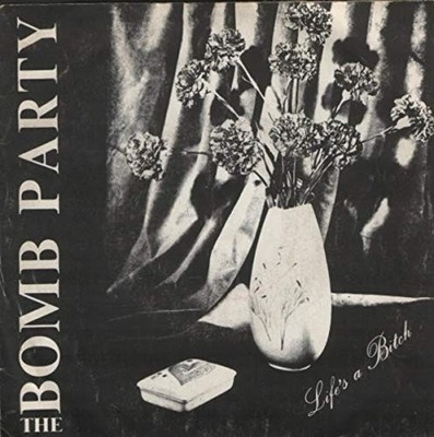 Bomb Party - Life's A Bitch - Used Vinyl Record 7 - F34z