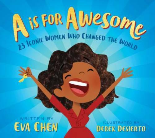 A Is for Awesome!: 23 Iconic Women Who Changed the World - VERY GOOD ...