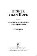 Higher Than Hope: The Authorized Biography of Nelson Mandela by Fatima Meer