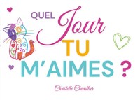 Quel Jour Tu M'aimes ? | Christelle Chevallier | FranzöSisch | Taschenbuch