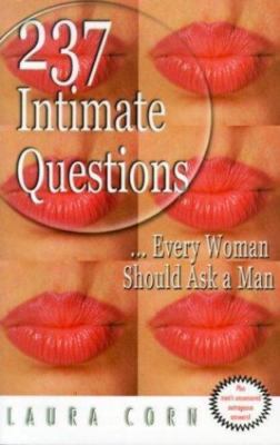 237 Intimate Questions Every Woman Should Ask a Man: Too Much Is Never Enough