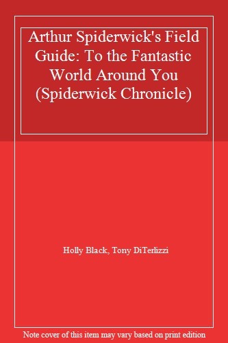 Arthur Spiderwick's Field Guide: To the Fantastic World Around You (Spiderwick