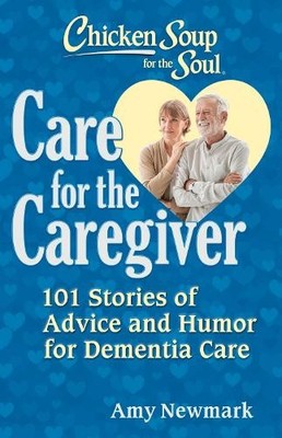 Amy Newmark Chicken Soup for the Soul: Care for the Caregiver (Taschenbuch)