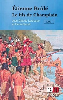 tienne Brl: Le fils de Champlain (Tome 1) by Jean-Claude Larocque (French) Paper