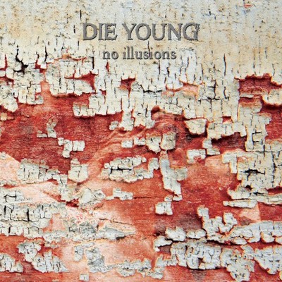 No Illusions by Die Young [TX] [VINYL]