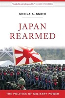 Japan Rearmed | The Politics Of Military Power | Sheila A. Smith | Taschenbuch