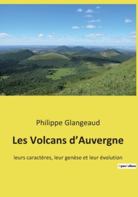 Glangeaud - Les Volcans d'Auvergne leurs caractres leur gense et le - X555z