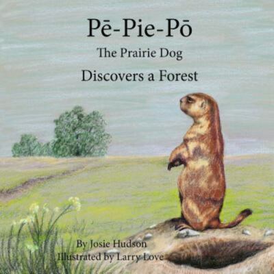 Pe-Pie-Po the Prairie Dog Discovers a Forest - 9780692202890, Hudson, paperback
