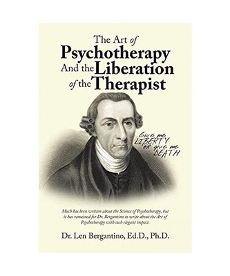 The Art of Psychotherapy and the Liberation of the Therapist: New Edition, Len B