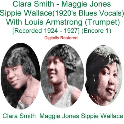 Clara Smith - Maggie Jones - Sippie Wallace with  Louis Armstrong Trumpet Enc 1