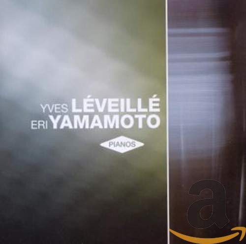 YVES LÉVEILLÉ / ERI YAMAMOTO Pianos (CD)