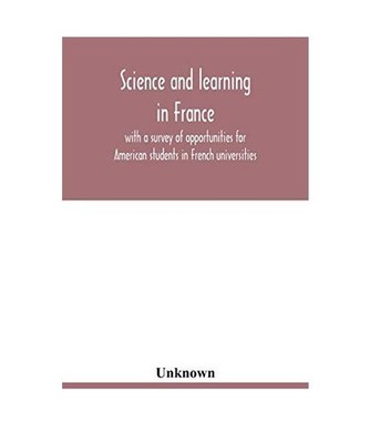 Science and learning in France, with a survey of opportunities for American stud