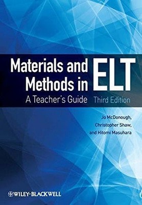 Materials and Methods in ELT: A Teacher's Guide, 3rd Edition - McDonough, Jo