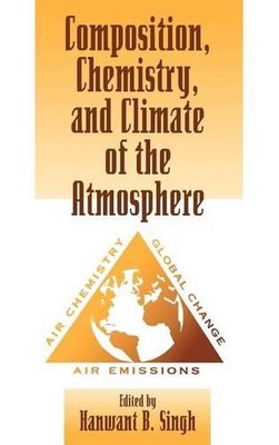 Composition Chemistry, and Climate of the Atmosphere by Hanwant B. Singh (Englis