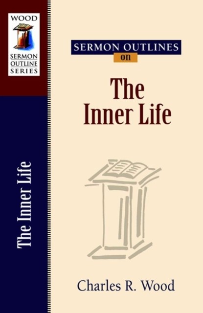 Sermon Outlines on the Inner Life by Charles R. Wood PAPERBACK 9780825441530
