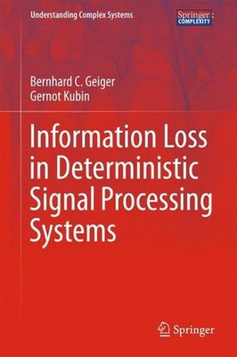 Information Loss in Deterministic Signal Processing Systems by Bernhard C. Geige