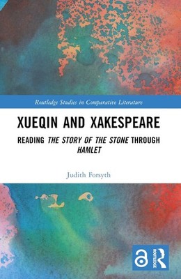Xueqin and Xakespeare: Reading The Story of the Stone through Hamlet by Judith F
