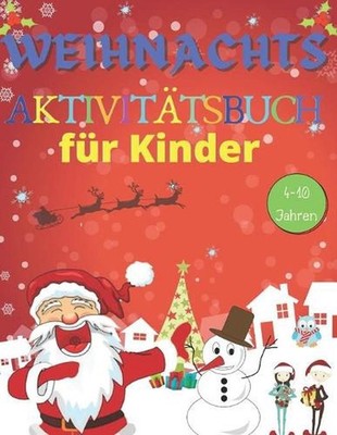 Weihnachts Aktivittsbuch fr Kinder 4-10 Jahren: Eine Menge Spass und kreatives F