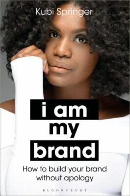 I Am My Brand: How to Build Your Brand Without Apology, Springer, Kubi, Very Goo