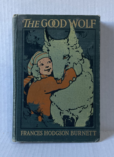 The Good Wolf Hardcover - 1908 by Frances Hodgson Burnett - Picture 1 of 8