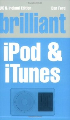 Brilliant iPod and iTunes,Mr Dan Ford