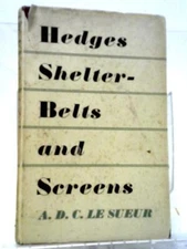 Hedges, Shelterbelts And Screens (A.D.C. Le Sueur - 1951) (ID:97029)