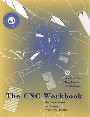 The Cnc Workbook: An Introduction to Computer Numerical Control
