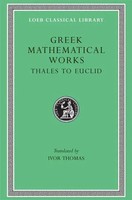 Greek Mathematical Works, Volume I | Thales To Euclid | Ivor Thomas | Buch