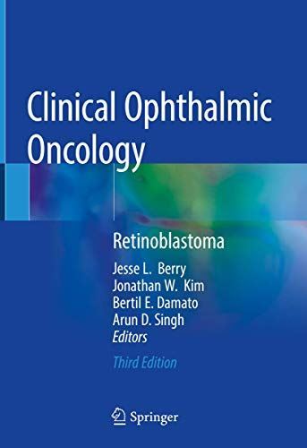 Clinical Ophthalmic Oncology: Retinoblastoma by JesseL Berry