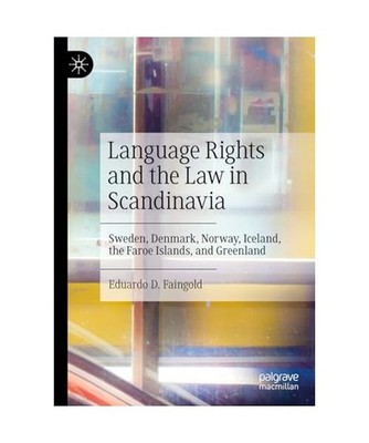 Language Rights and the Law in Scandinavia: Sweden, Denmark, Norway, Iceland, th
