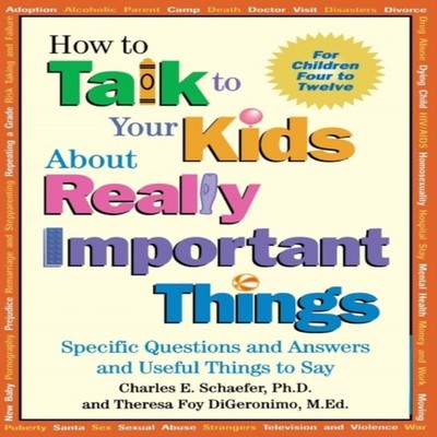 How to Talk to Your Kids about Really Important Things Specific Q