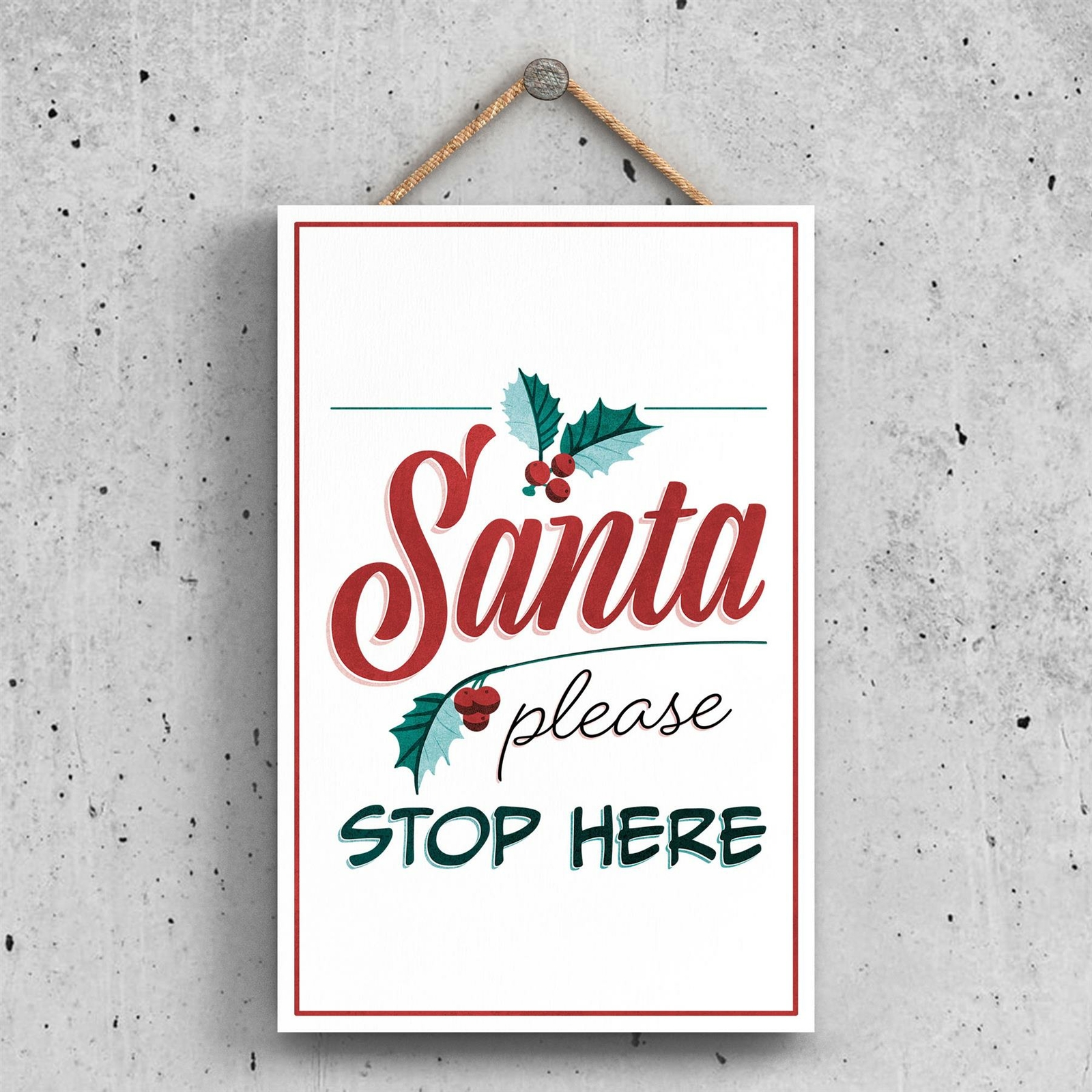 SANTA PLEASE STOP HERE TYPOGRAPHY ON A RECTANGLE PORTRAIT WOODEN HANGING PLAQUE