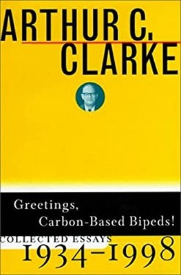 Greetings, Carbon-Based Bipeds! : Collected Essays, 1934-1998 Art