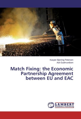 Match Fixing: the Economic Partnership Agreement between EU and EAC Kasper Bjerr