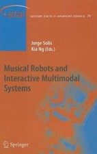 Musical Robots and Interactive Multimodal Systems by Jorge Solis: New