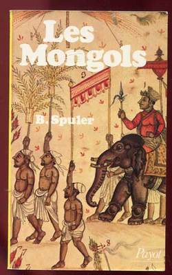B. SPULER: LES MONGOLS. PAYOT. 1981.