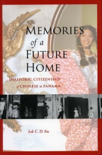 Memories Of A Future Home : Diasporic Citizenship Of Chinese In Panama, Hardc... - 第 1/1 張圖片