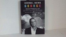 George, Being George: George Plimpton's Life as Told, Admired, Deplored, and...