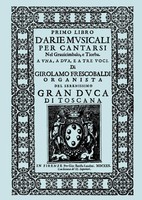 Girolamo Frescobaldi | D'arie Musicali Per Cantarsi, Primo Libro & Secondo...