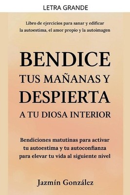 Bendice tus maanas y despierta a tu diosa interior: Bendiciones matutinas para a