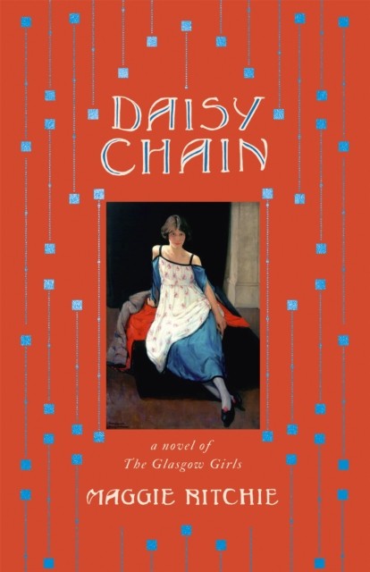 Daisy Chain a novel of The Glasgow Girls by Maggie Ritchie (Hardback Book)