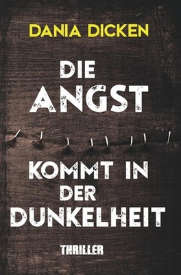Die Angst kommt in der Dunkelheit Dania Dicken