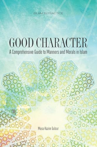 Good Character: A Comprehensive Guide by Musa Kazim Gulcur - PB - 2009 - Image 4