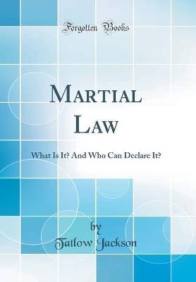 Martial Law What Is It And Who Can Declare It Clas