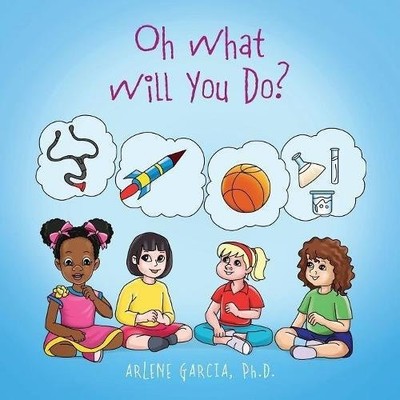 OH WHAT WILL YOU DO By Garcia Arlene Phd **BRAND NEW**
